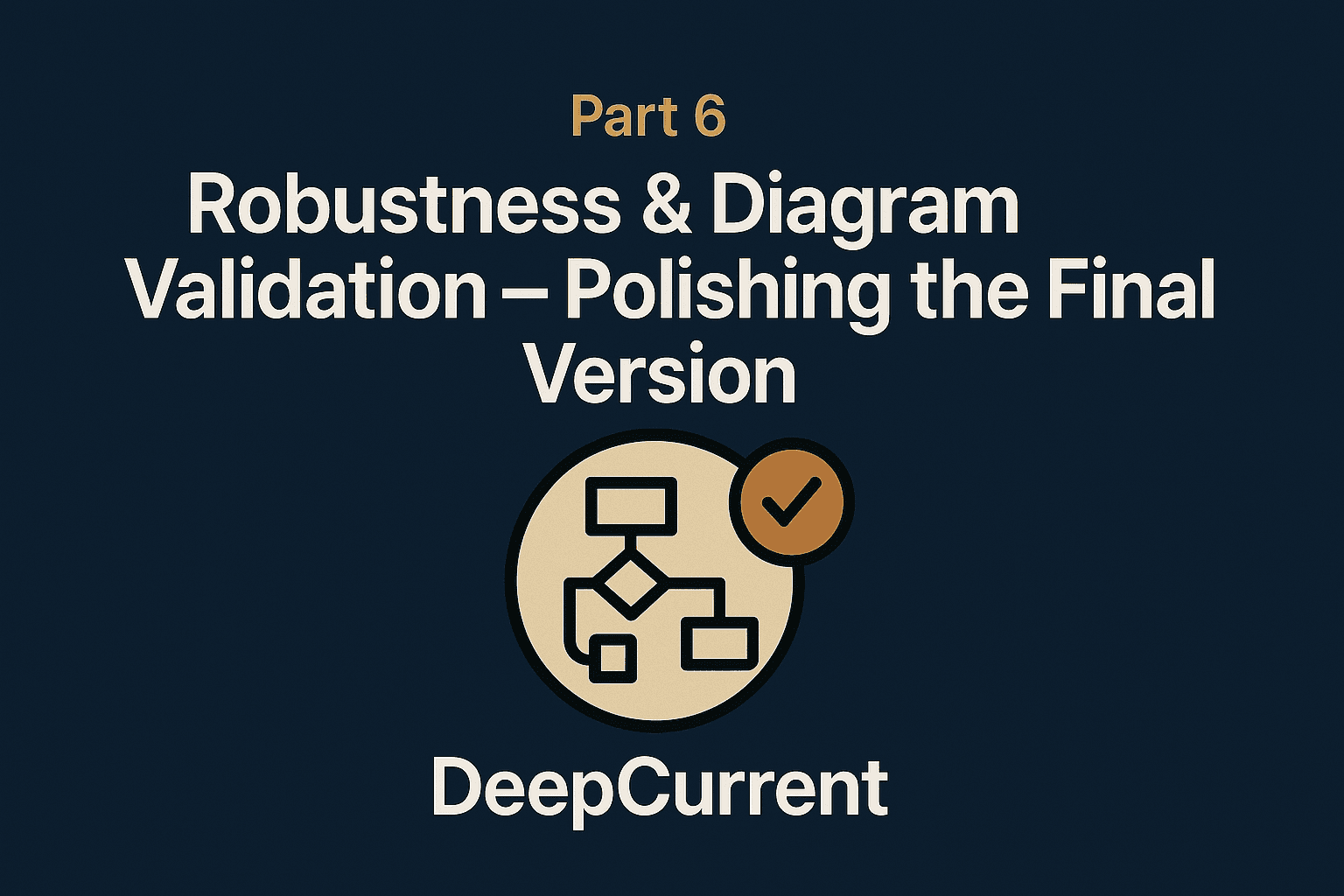 /6 Robustness & Diagram Validation – Polishing the Final Version (Solidsight v11)